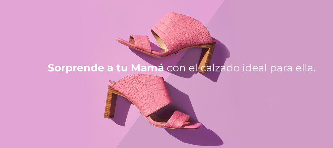 Sorprende a tu Mamá con el calzado ideal para ella.
